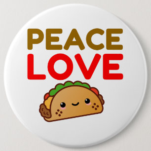 PEACE LOVE TACO 6 INCH ROUND BUTTON