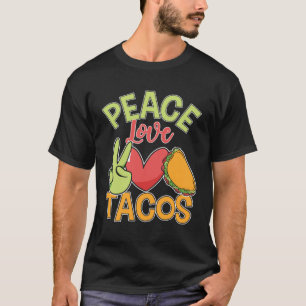 Peace Love Tacos Cute Taco Tuesday Mexican Food T-Shirt