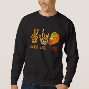 Peace Love Tacos Funny Hand Sings And Taco Sweatshirt