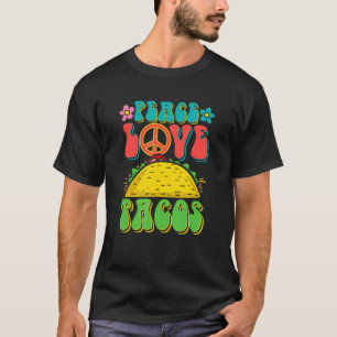 Peace Love Tacos Groovy For Retro Hippie Taco Lov T-Shirt