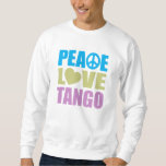 Peace Love Tango Sweatshirt<br><div class="desc">Peace Love Tango... What else do you need in life? Perfect gift for any dance or tango addict. It doesn't matter if you're trained in trained, tango with your wife or husband around the house, or hit the club scene to show off your latest tango dance moves... you're addicted to...</div>