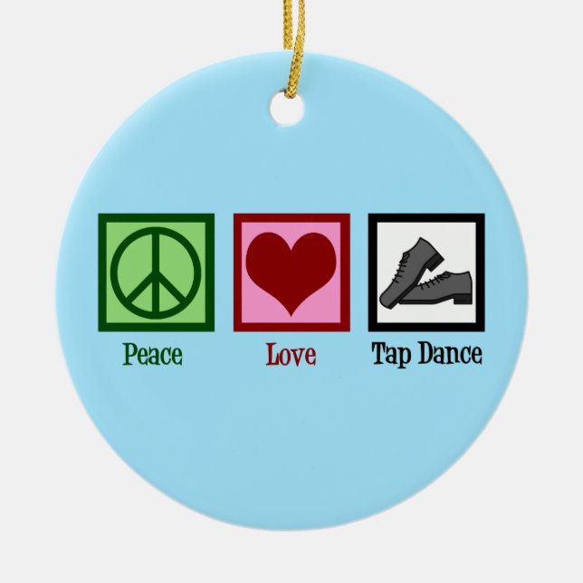 Peace Love Tap Dancing Christmas Ceramic Ornament (Front)