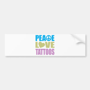 Peace Love Tattoos Bumper Sticker