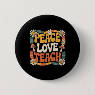 Peace Love Teach Retro Groovy Teacher 70s Daisy Wo 2 Inch Round Button