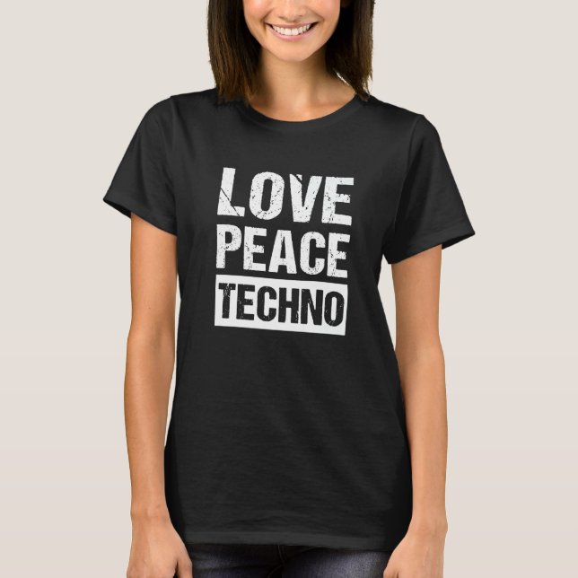 Peace Love Techno   T-Shirt (Front)