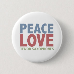 Peace Love Tenor Saxophones 2 Inch Round Button