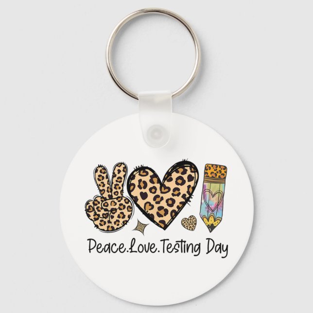 Peace Love Testing Shirt Cute Test Day Teacher  Keychain (Front)