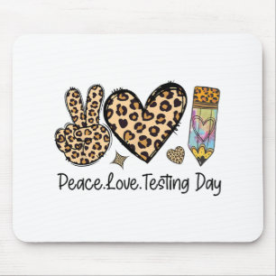 Peace Love Testing Shirt Cute Test Day Teacher  Mouse Pad