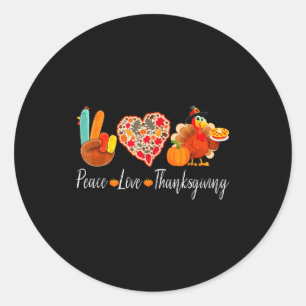 Peace Love Thanksgiving Turkey Fall Autumn Thanksg Classic Round Sticker