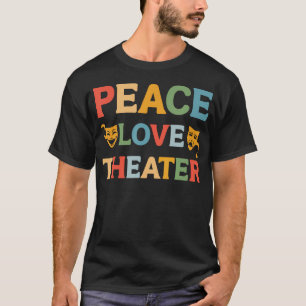 Peace Love Theater Retro Theater Nerd Drama Lover T-Shirt