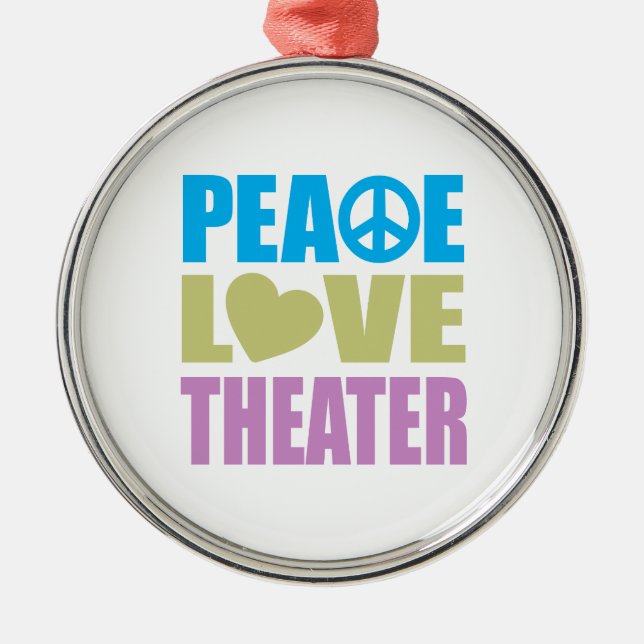 Peace Love Theatre Metal Ornament (Front)