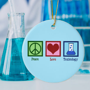 Peace Love Toxicology Ceramic Ornament