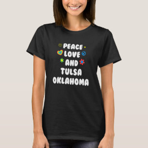 Peace Love Tulsa Oklahoma Patriotic Ok Patriotism T-Shirt