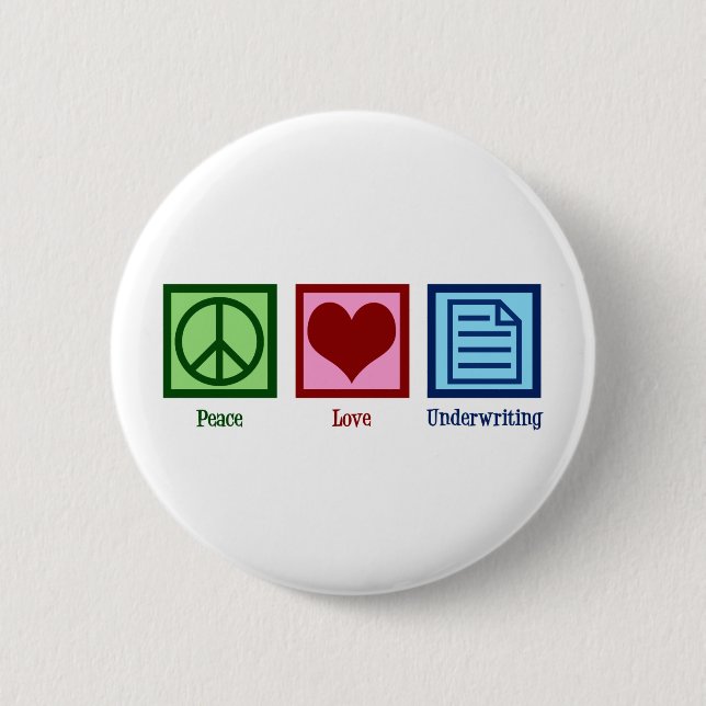 Peace Love Underwriting 2 Inch Round Button (Front)