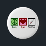 Peace Love Vaccines 2 Inch Round Button<br><div class="desc">Peace Love Vaccines Pro Vaccination gift for a pediatrician who promotes herd immunity with vaccinations.</div>