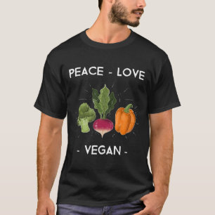 Peace Love Vegan Vegetables Plant Based Gift T-Shirt