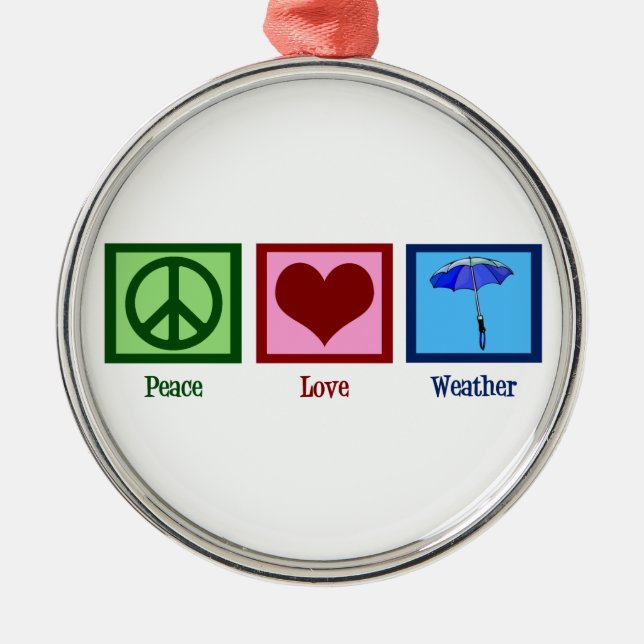 Peace Love Weather Metal Ornament (Front)