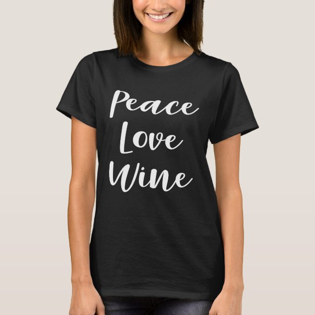 Peace Love Wine T-Shirt (Front)