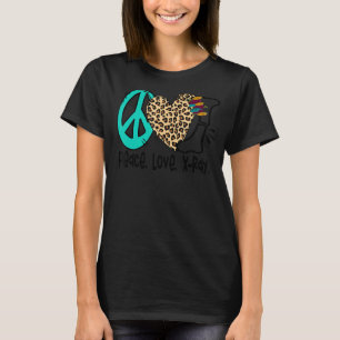 Peace Love X Ray Radiology Tech Radiologist X Ray  T-Shirt