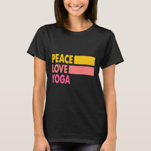Peace Love Yoga Niche Quotes Yoga Hobby Quote And  T-Shirt