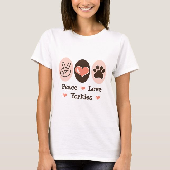 Peace Love Yorkies T-shirt (Front)