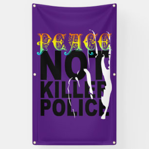 PEACE NOT KILLER POLICE BANNER
