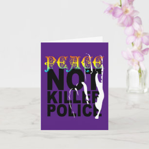 PEACE NOT KILLER POLICE CARD