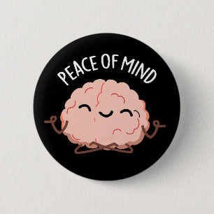 Peace Of Mind Funny Brain Meditation Pun Dark BG 2 Inch Round Button
