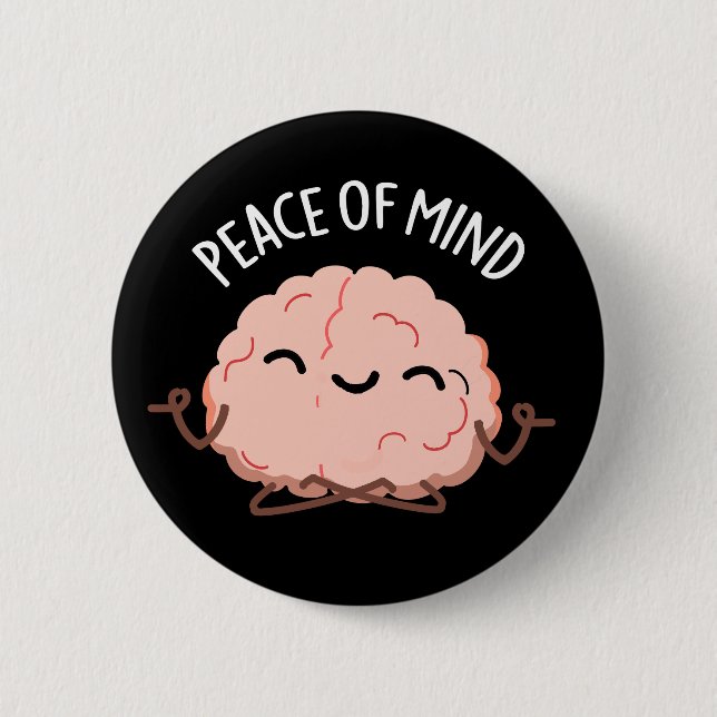 Peace Of Mind Funny Brain Meditation Pun Dark BG 2 Inch Round Button (Front)