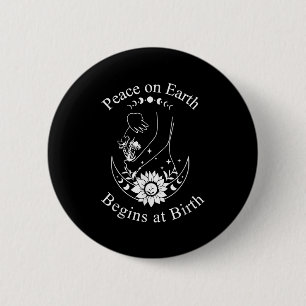 Peace On Earth Begins At Birth Doula Midwife 2 Inch Round Button