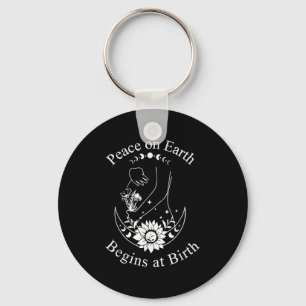 Peace On Earth Begins At Birth Doula Midwife Keychain