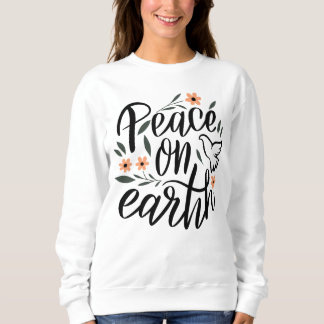 Peace on Earth Floral Design Sweatshirt