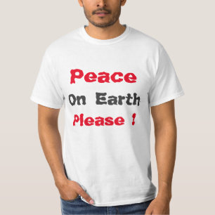 "Peace on Earth Please " Shirt