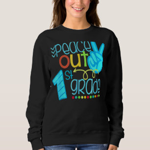 Peace Out 1st Grade End Of School Year Sweatshirt