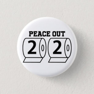 Peace Out 2020 Toilet Paper Funny Pandemic Bye 1 Inch Round Button