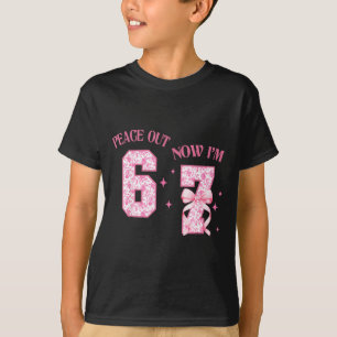 Peace Out 6 Now I'm 7 Year Old Birthday 6 7 Coquet T-Shirt