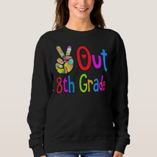 Peace Out 8th Grade Last Day Of School Eighth Gra Sweatshirt