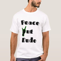Peace Out Dude