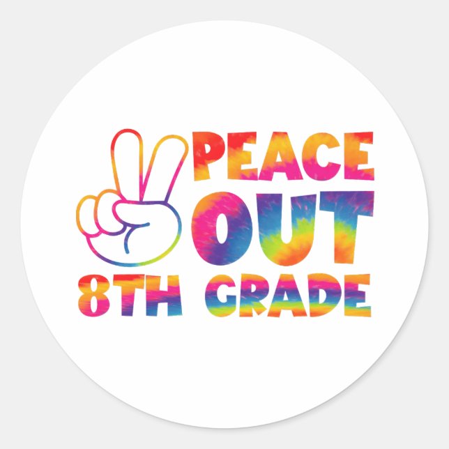 Peace Out Eighth Grade Tie Dye Last Day 8th Grade  Classic Round Sticker (Front)