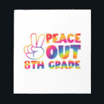 Peace Out Eighth Grade Tie Dye Last Day 8th Grade Notepad<br><div class="desc">Peace Out Eighth Grade Tie Dye Last Day 8th Grade</div>