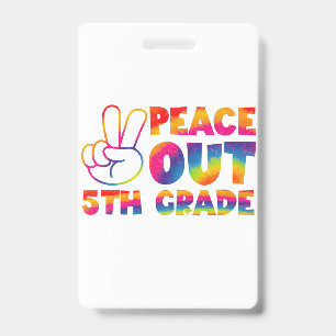 Peace Out Fifth Grade Tie Dye Last Day 5th Grade  Badge