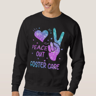 Peace Out Foster Care Adoption Gotcha Day 2023 Sweatshirt