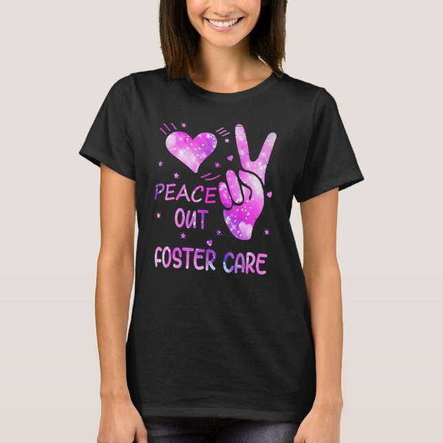Peace Out Foster Care Adoption Gotcha Day For Fost T-Shirt (Front)