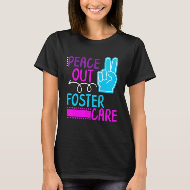 Peace Out Foster Care Kids Modern Adoption Day Got T-Shirt (Front)