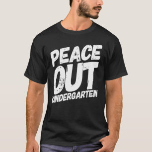 Peace Out Kindergarten Kinder College Graduation T T-Shirt