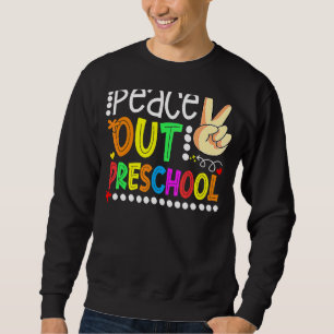 Peace Out Preschool Cute Last Day Of School Gradua Sweatshirt