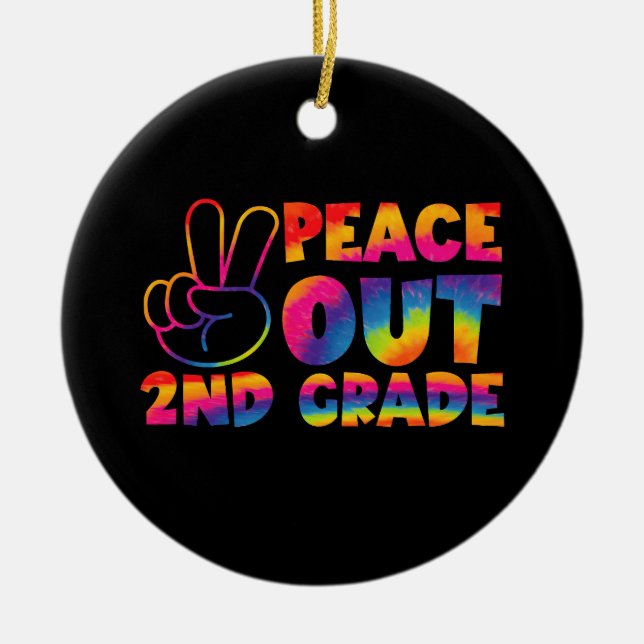 Peace Out Second Grade Tie Dye Last Day 2nd Grade  Ceramic Ornament (Front)