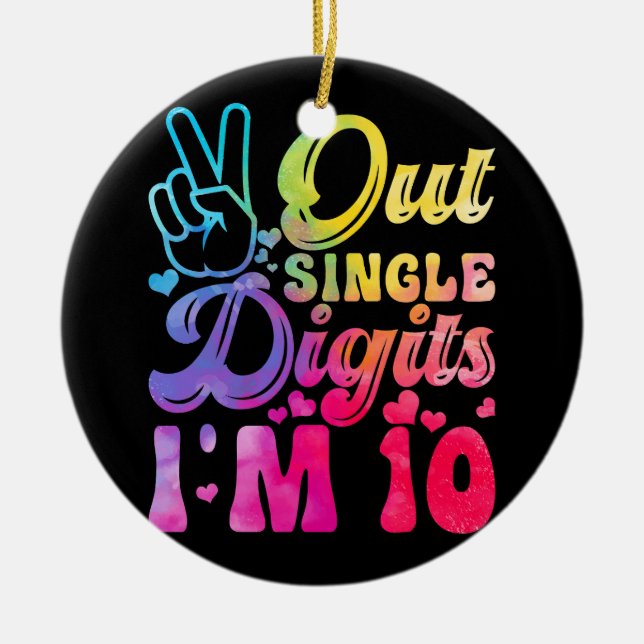 Peace Out Single Digits I_m 10 Year Old 10th Birth Ceramic Ornament (Front)