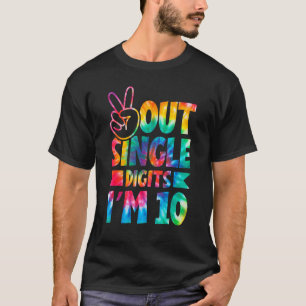 Peace Out Single Digits I'm 10 Digits Tie Dye Birt T-Shirt