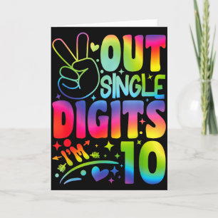 Peace Out Single Digits Im 10 Digits Tie Dye Birth Card